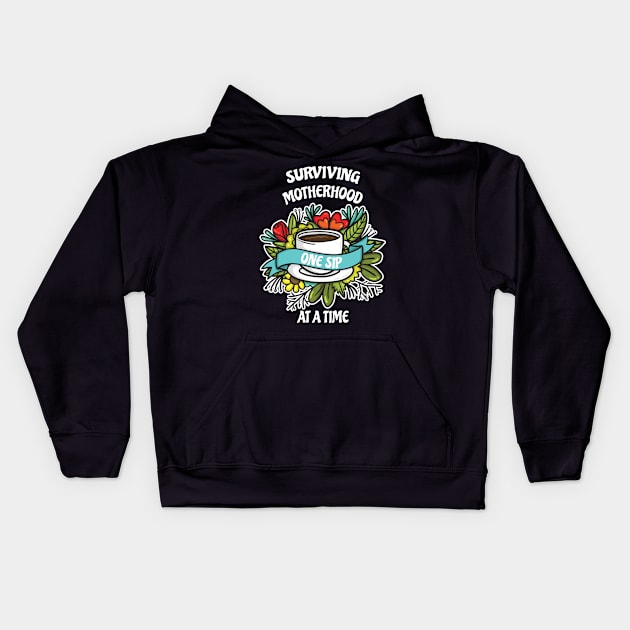 Surviving Motherhood One Sip At A Time Coffee Lover Kids Hoodie by Tracy